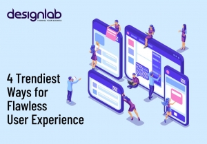 4 Trendiest Ways for Flawless User Experience